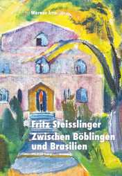 Buchcover: Der Maler Fritz Steisslinger – Zwischen Böblingen und Brasilien. Biografie